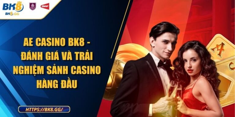 AE Casino BK8 - Đánh Giá Và Trải Nghiệm Sảnh Casino Hàng Đầu 2 AE Casino BK8 - Đánh Giá Và Trải Nghiệm Sảnh Casino Hàng Đầu
