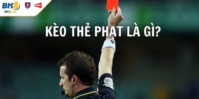 Kèo Thẻ Đỏ BK8 - Các Loại Kèo Và Kinh Nghiệm Soi Chuẩn Xác 1 Giới thiệu khái quát kèo thẻ đỏ BK8