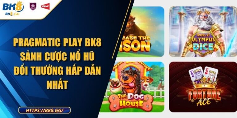 Pragmatic Play BK8 Sảnh Cược Nổ Hũ Đổi Thưởng Hấp Dẫn Nhất
