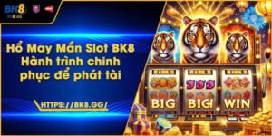 Hổ May Mắn Slot BK8 – Hành trình chinh phục để phát tài