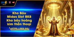Kho Báu Midas Slot BK8 – Kho báu hoàng kim thần thoại